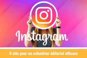 Instagram-6-cles-pour un-calendrier-editorial-efficace-jones-and-co-agence-community-manager